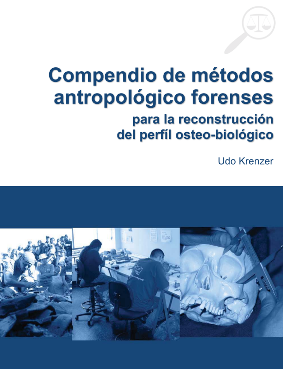 Compendio de métodos antropológico forenses para la reconstrucción del perfil osteo-biológico